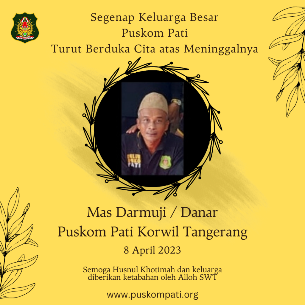 Segenap Keluarga Besar Puskom Pati Turut berduka cita atas meninggalnya sahabat / sedulur kami atas nama Mas Darmuji / Danar (Puskom Pati Korwil Tangerang)