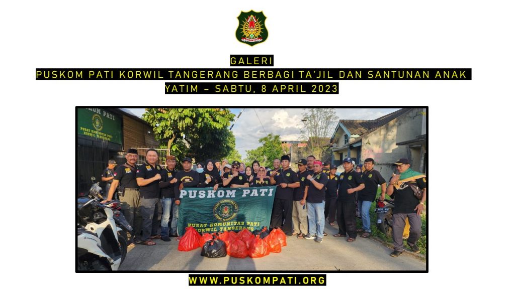 Puskom Pati Korwil Tangerang Berbagi Ta'jil dan Santunan Anak Yatim - 8 April 2023