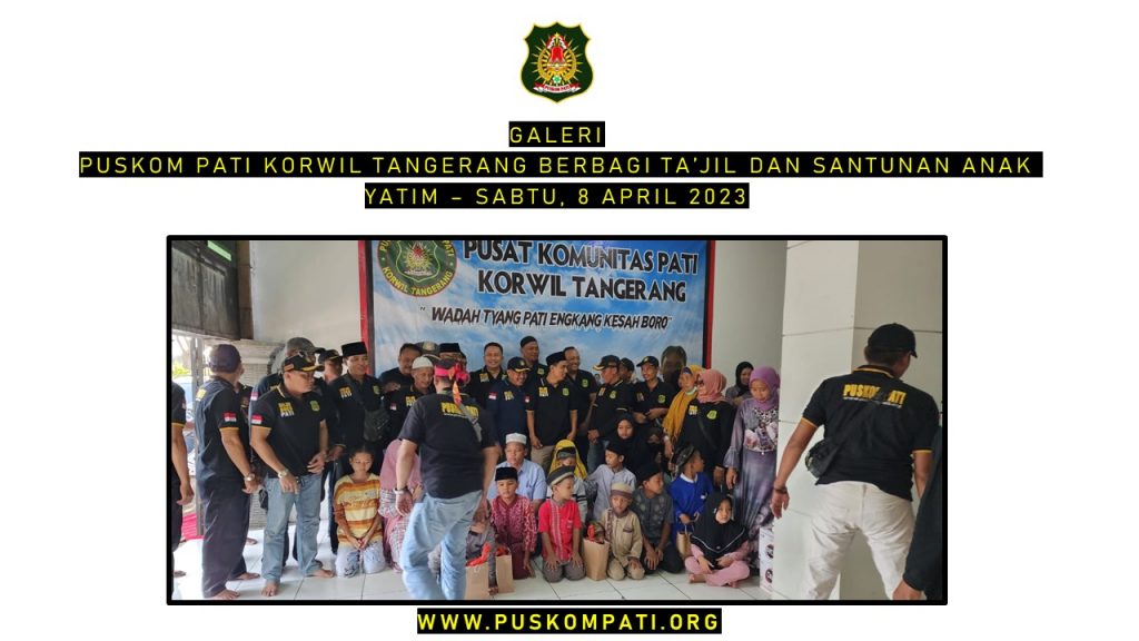 Puskom Pati Korwil Tangerang Berbagi Ta'jil dan Santunan Anak Yatim - 8 April 2023