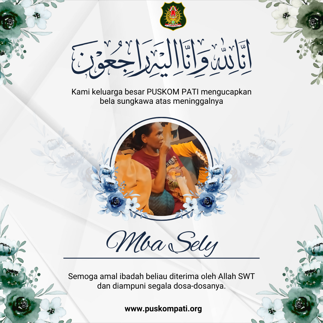 Kami keluarga besar PUSKOM PATI mengucapkan bela sungkawa atas meninggalnya Mba Sely