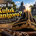 Apa Itu Kuluk Kanigoro? Mengenal Pusaka Bersejarah Kabupaten Pati